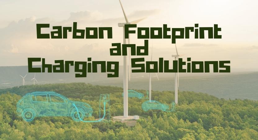 Carbon Footprint and Charging Solutions